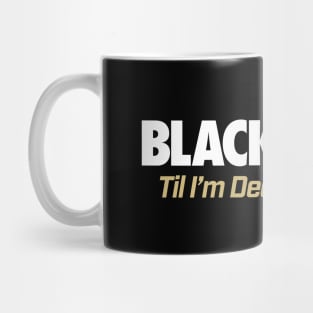 Black and Gold Til I'm Dead and Cold Mug